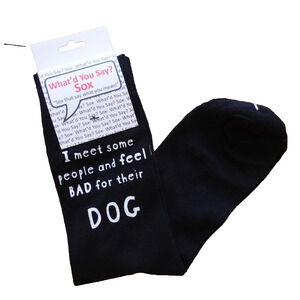 Foozys Funny Socks I Meet Some People Feel And Bad For Their Dog Unisex One Size